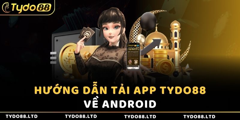 Hướng dẫn tải app Tydo88 về Android